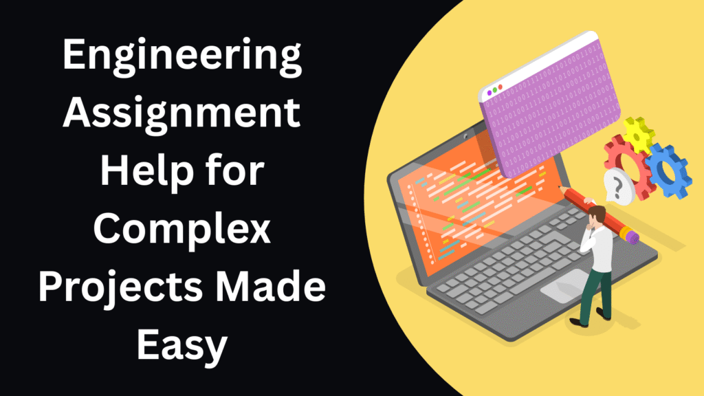 Engineering Assignment Help for Complex Projects Made Easy