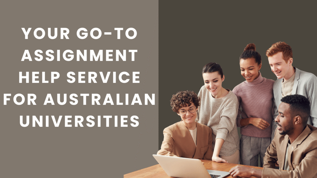 Your Go-To Assignment Help Service for Australian Universities