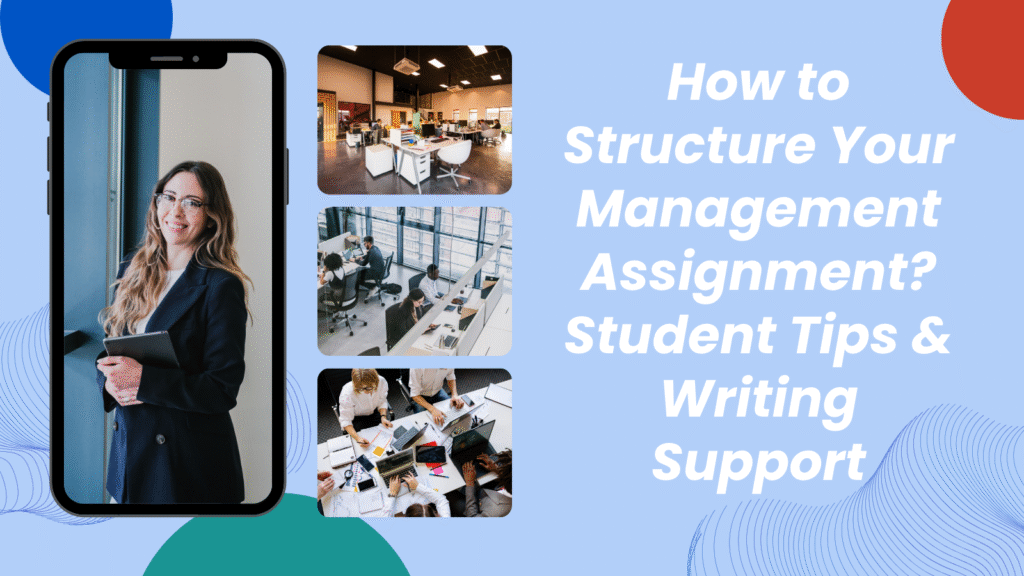 How to Structure Your Management Assignment? Student Tips & Writing Support