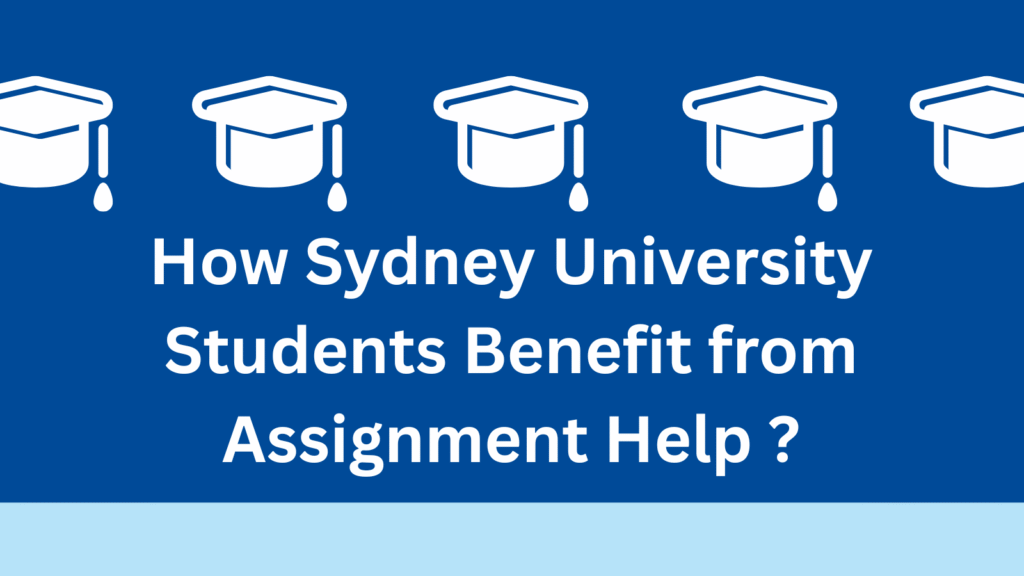 How Sydney University Students Benefit from Assignment Help ?