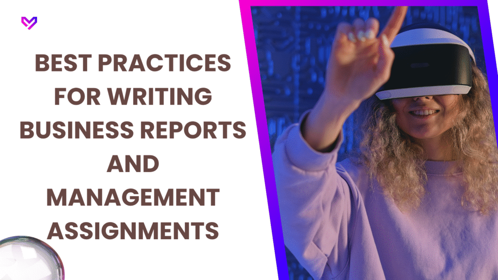 Best Practices for Writing Business Reports and Management Assignments