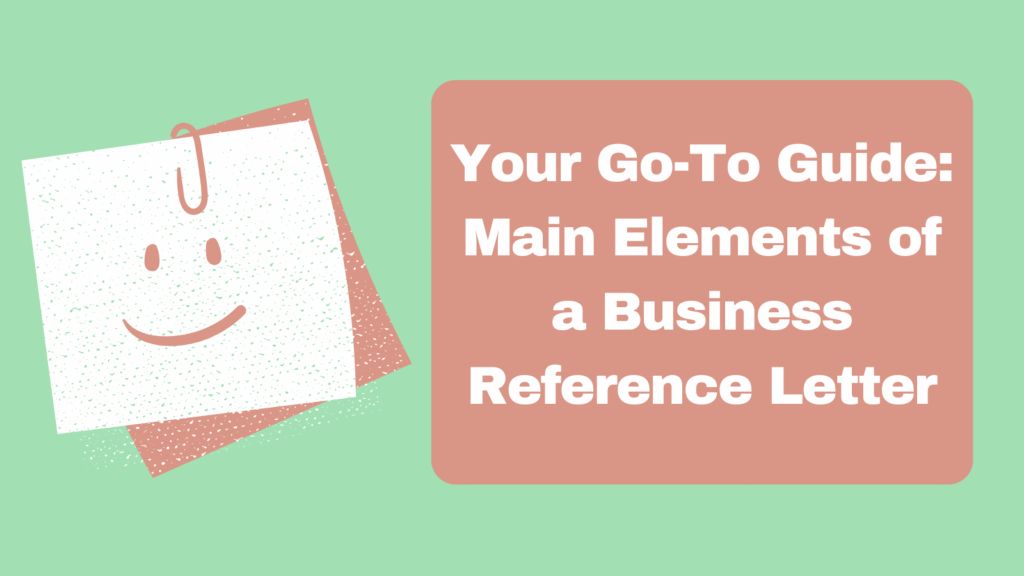 Your Go-To Guide: Main Elements of a Business Reference Letter