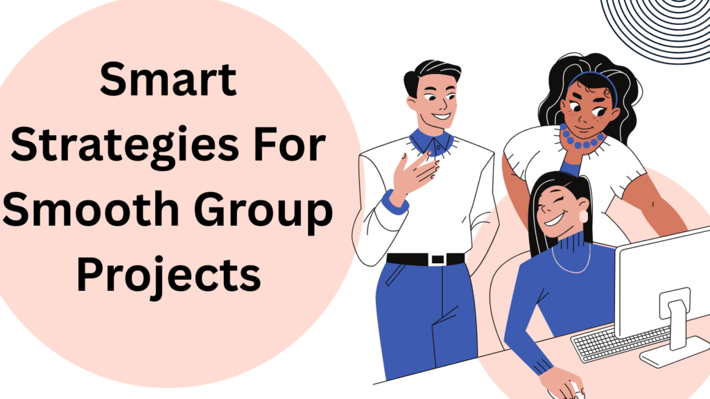 Smart Strategies for Smooth Group Projects