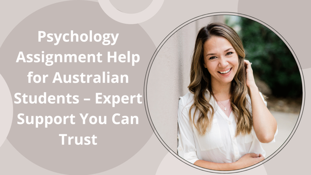 Psychology Assignment Help for Australian Students – Expert Support You Can Trust