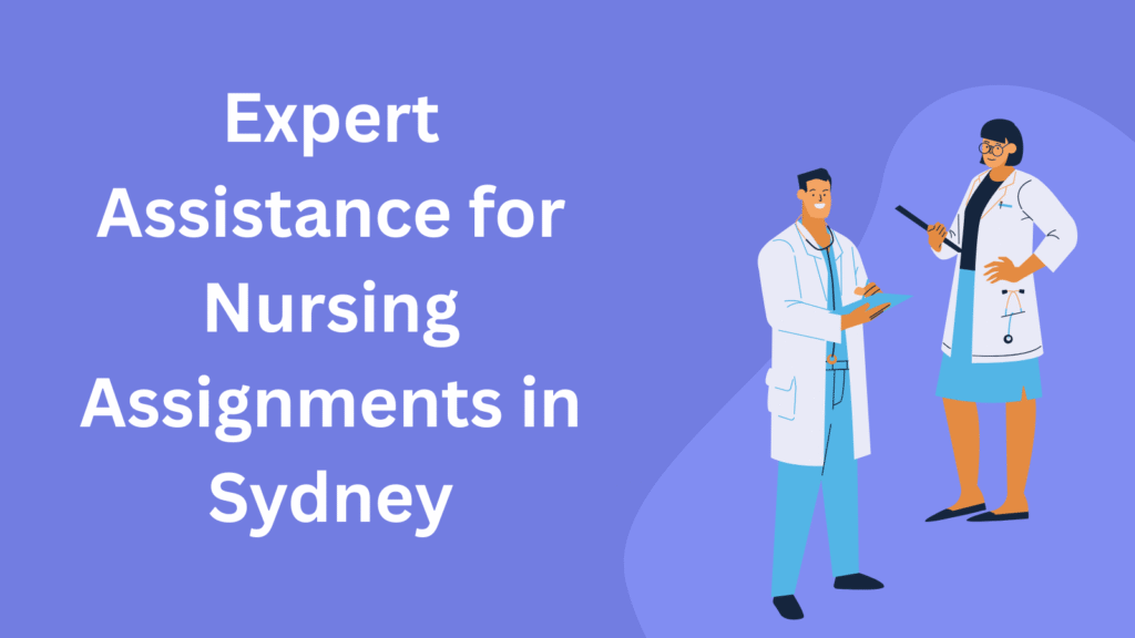 Expert Assistance for Nursing Assignments in Sydney