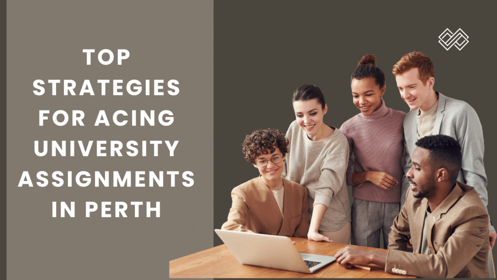 Top Strategies for Acing University Assignments in Perth