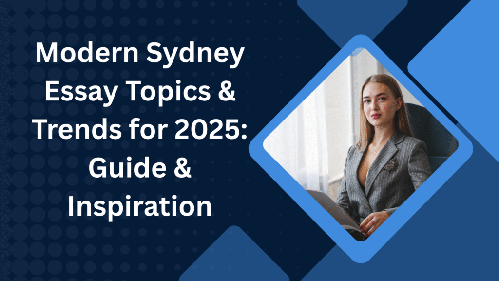 Modern Sydney Essay Topics & Trends for 2025: Guide & Inspiration