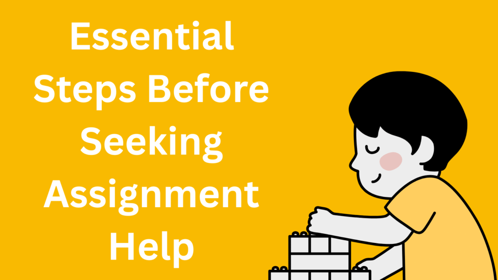 Essential Steps Before Seeking Assignment Help