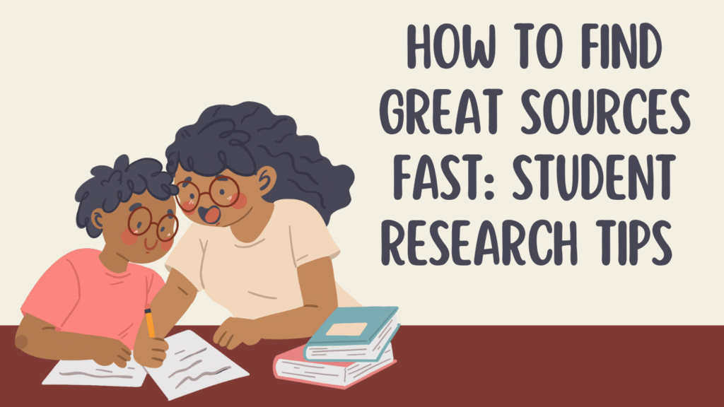 How to Find Great Sources Fast: Student Research Tips 📚