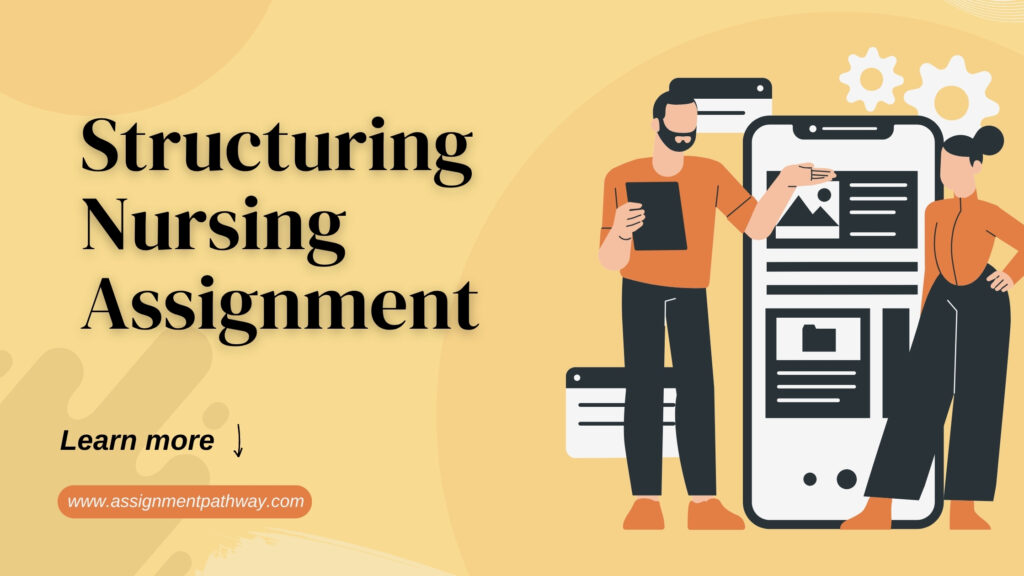 Structuring Nursing Assignment