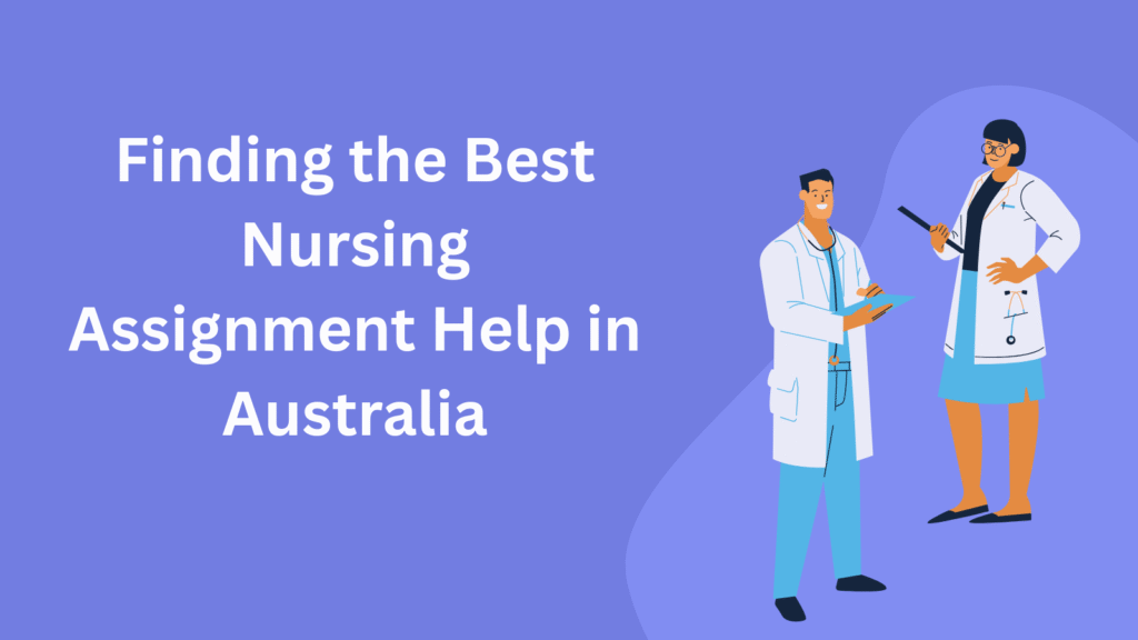 Finding the Best Nursing Assignment Help in Australia