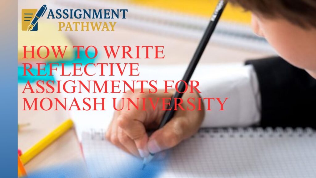 How To Write Reflective Assignment For Monash University