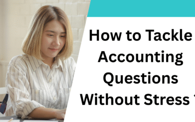How to Tackle Accounting Questions Without Stress ?