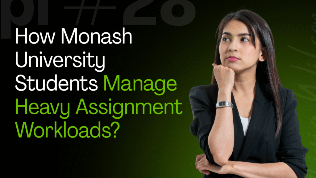 How Monash University Students Manage Heavy Assignment Workloads?