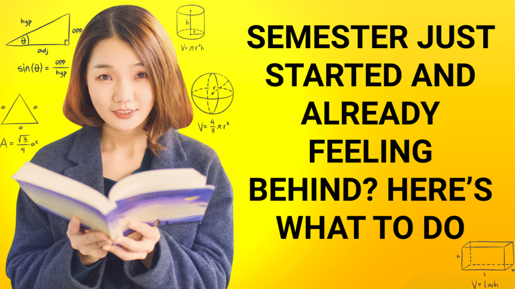 Semester Just Started and Already Feeling Behind? Here’s What to Do